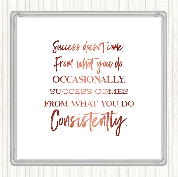 Rose Gold Success Doesn't Come From What You Do Quote Drinks Mat Coaster