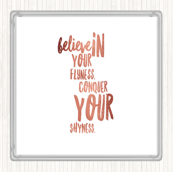 Rose Gold Believe In Flyness Conquer Your Shyness Quote Drinks Mat Coaster