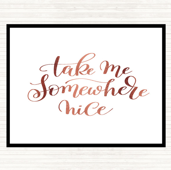 Rose Gold Take Me Somewhere Nice Quote Mouse Mat Pad