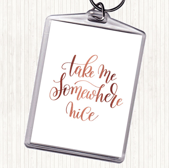 Rose Gold Take Me Somewhere Nice Quote Bag Tag Keychain Keyring