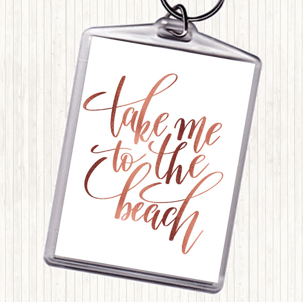 Rose Gold Take Me To The Beach Quote Bag Tag Keychain Keyring