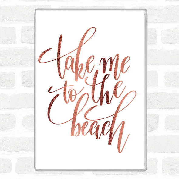 Rose Gold Take Me To The Beach Quote Jumbo Fridge Magnet