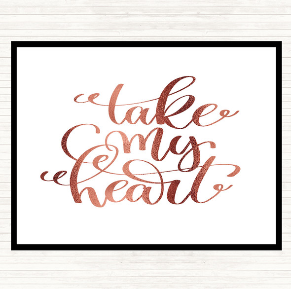 Rose Gold Take My Heart Quote Dinner Table Placemat