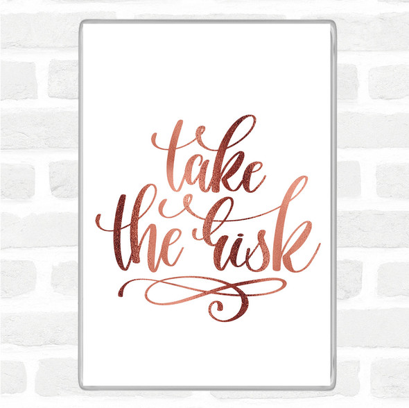 Rose Gold Take The Risk Swirl Quote Jumbo Fridge Magnet