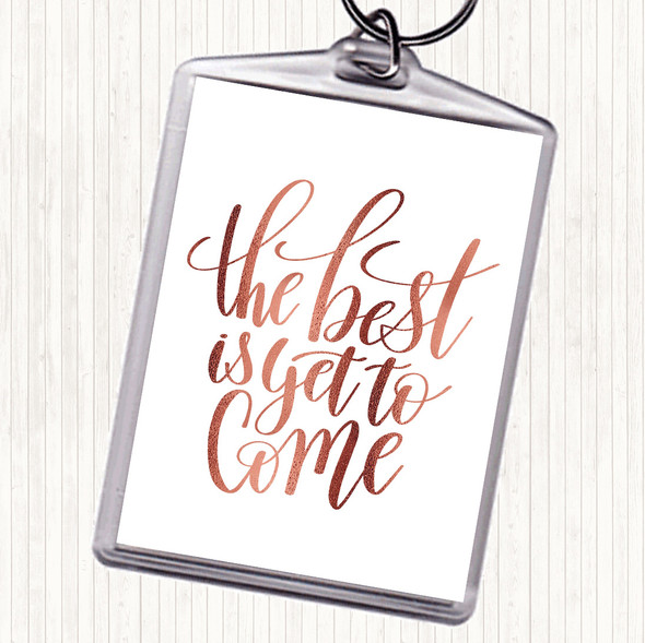 Rose Gold The Best Is Yet To Come Quote Bag Tag Keychain Keyring