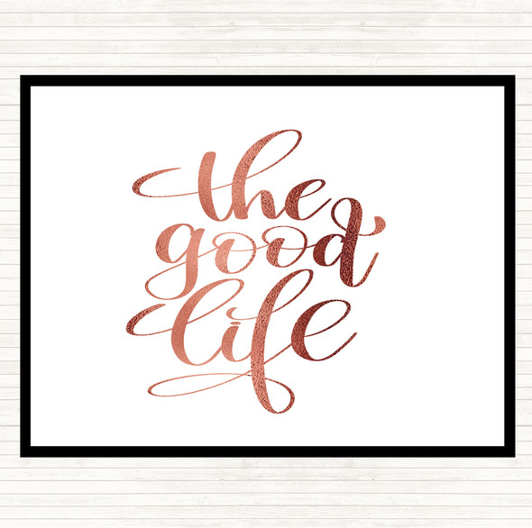Rose Gold The Good Life Quote Dinner Table Placemat