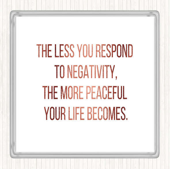 Rose Gold The Less You Respond To Negativity Quote Drinks Mat Coaster