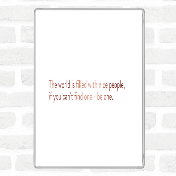 Rose Gold The World Is Filled With Nice People Quote Jumbo Fridge Magnet