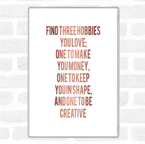 Rose Gold Three Hobbies You Love Quote Jumbo Fridge Magnet