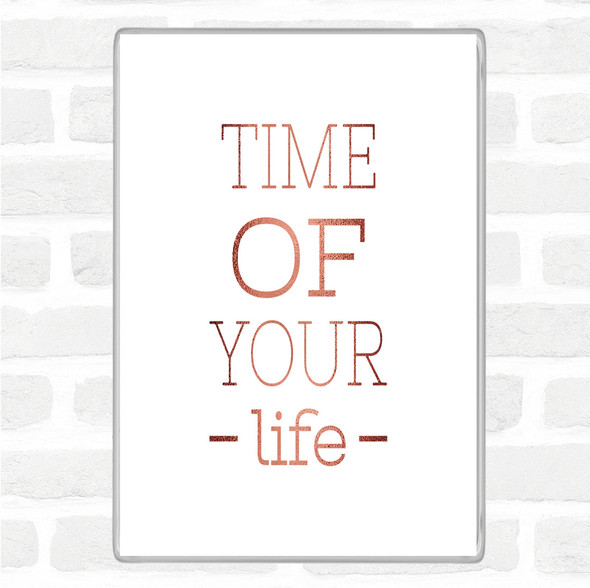 Rose Gold Time Of Your Life Quote Jumbo Fridge Magnet