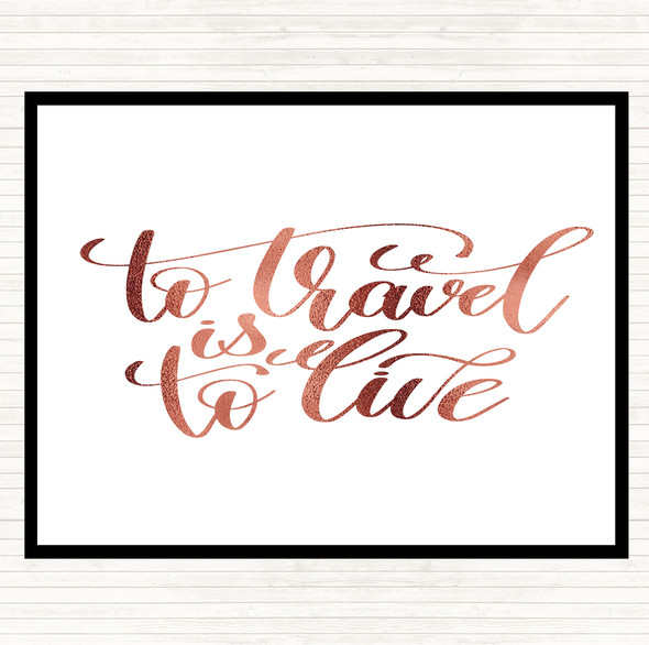 Rose Gold To Travel Is To Live Swirl Quote Dinner Table Placemat