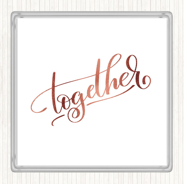 Rose Gold Together Quote Drinks Mat Coaster