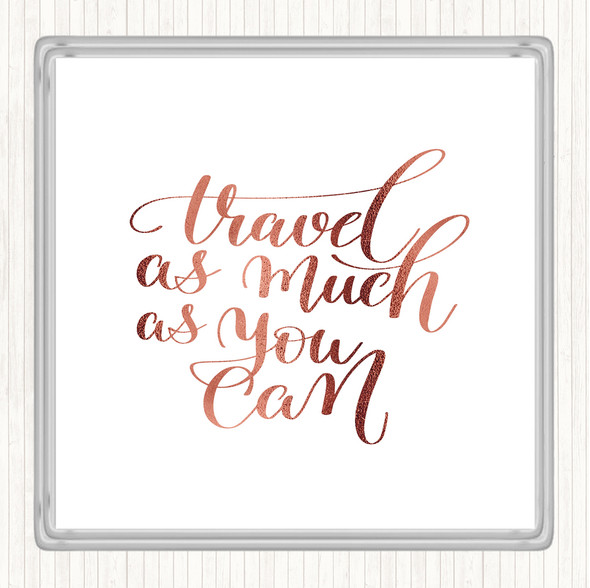 Rose Gold Travel As Much As Can Quote Drinks Mat Coaster