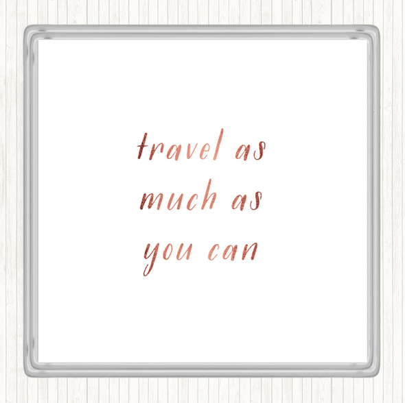 Rose Gold Travel As Much As You Can Quote Drinks Mat Coaster