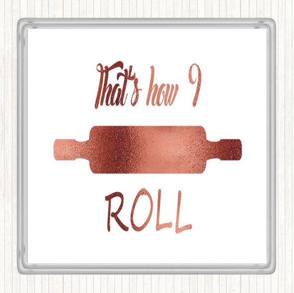 Rose Gold That's How I Roll Quote Drinks Mat Coaster