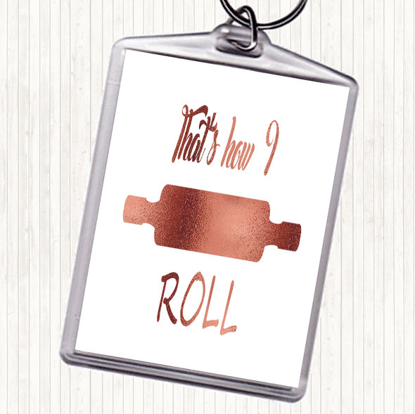 Rose Gold That's How I Roll Quote Bag Tag Keychain Keyring