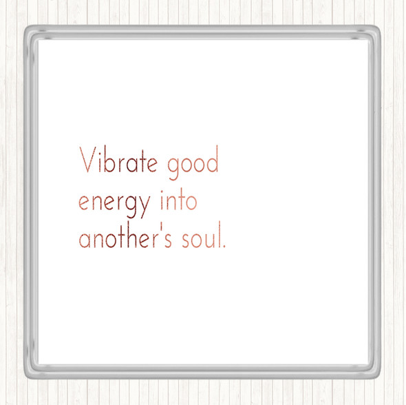 Rose Gold Vibrate Good Energy Quote Drinks Mat Coaster