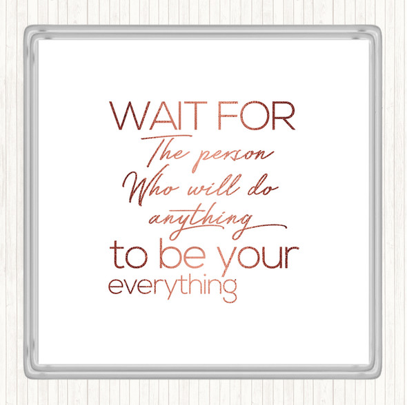 Rose Gold Wait For The Person Quote Drinks Mat Coaster