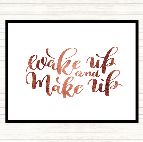 Rose Gold Wake Up And Make Up Quote Dinner Table Placemat