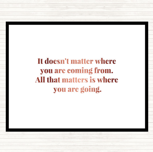 Rose Gold What Matters Is Where Your Going Quote Dinner Table Placemat