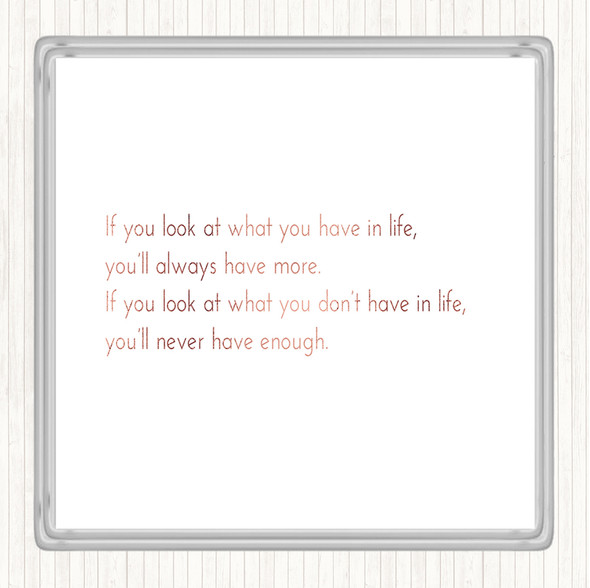 Rose Gold What You Have In Life Quote Drinks Mat Coaster