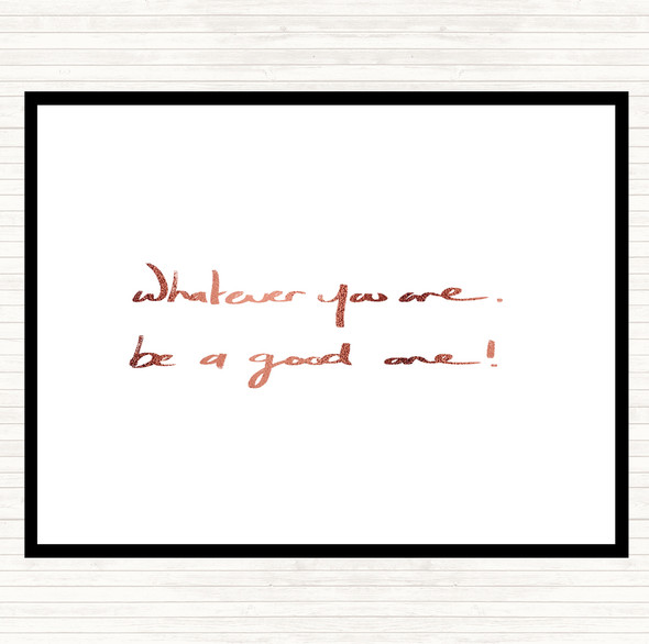 Rose Gold Whatever You Are Be Good Quote Mouse Mat Pad