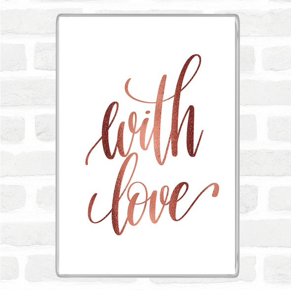 Rose Gold With Love Quote Jumbo Fridge Magnet