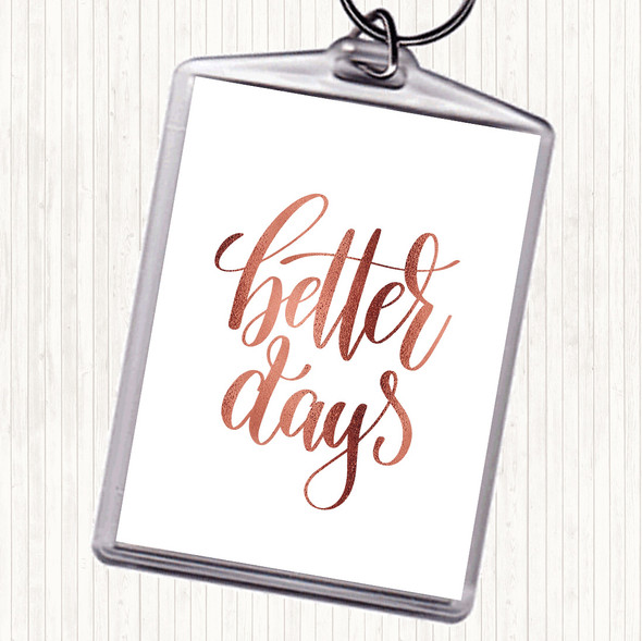 Rose Gold Better Days Quote Bag Tag Keychain Keyring