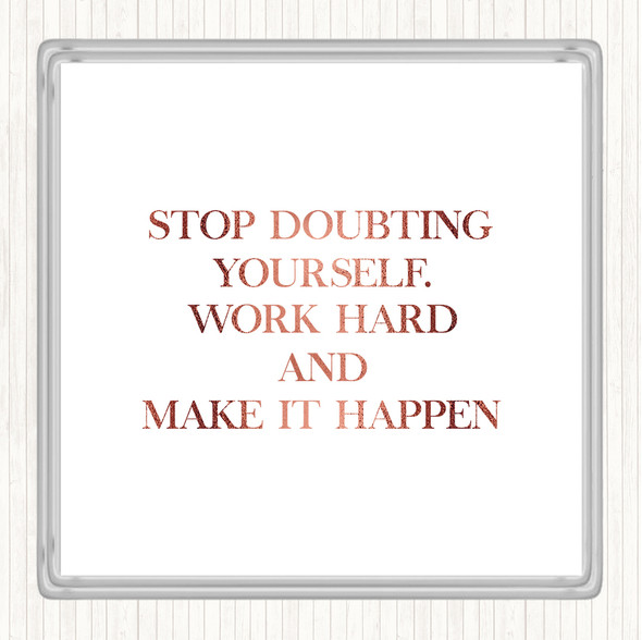 Rose Gold Work Hard And Make It Happen Quote Drinks Mat Coaster