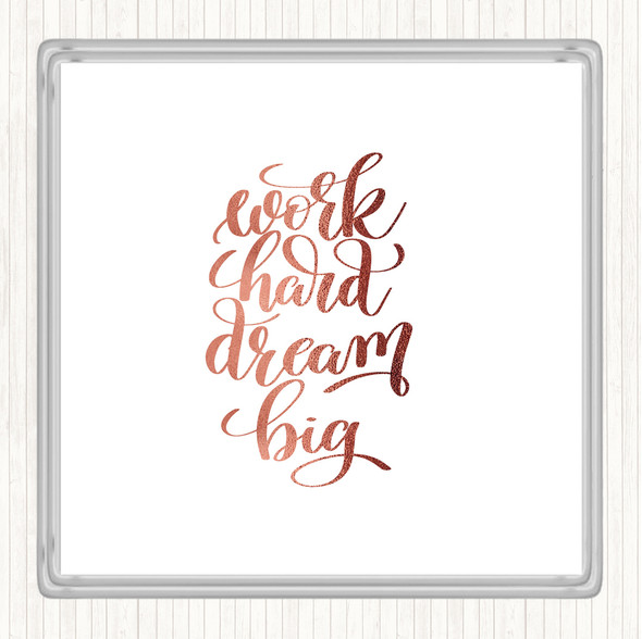 Rose Gold Work Hard Dream Big Quote Drinks Mat Coaster