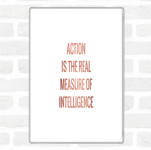Rose Gold Action Is The Real Measure Of Intelligence Quote Jumbo Fridge Magnet