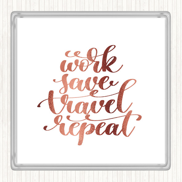 Rose Gold Work Save Travel Repeat Quote Drinks Mat Coaster