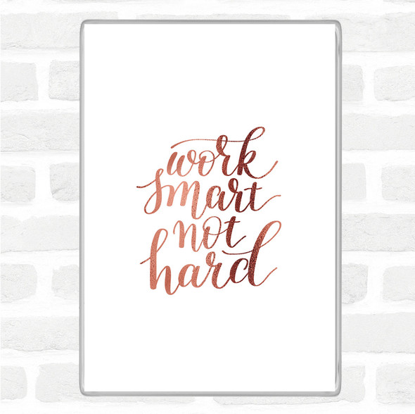 Rose Gold Work Smart Not Hard Quote Jumbo Fridge Magnet