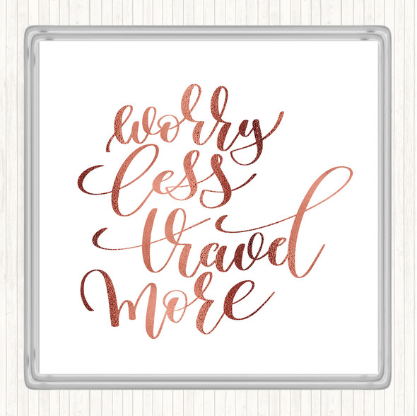 Rose Gold Worry Less Travel More Quote Drinks Mat Coaster