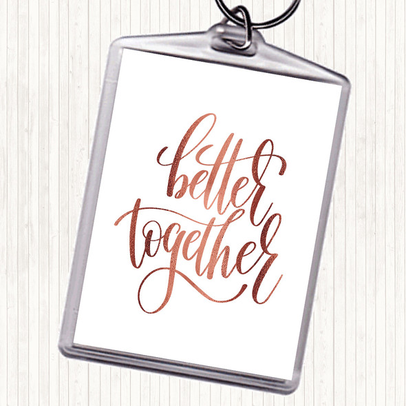 Rose Gold Better Together Quote Bag Tag Keychain Keyring