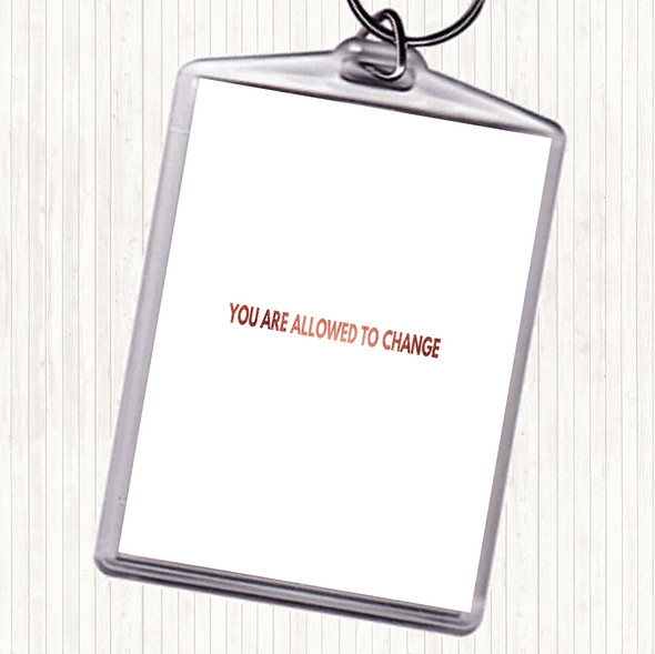 Rose Gold You Are Allowed To Change Quote Bag Tag Keychain Keyring