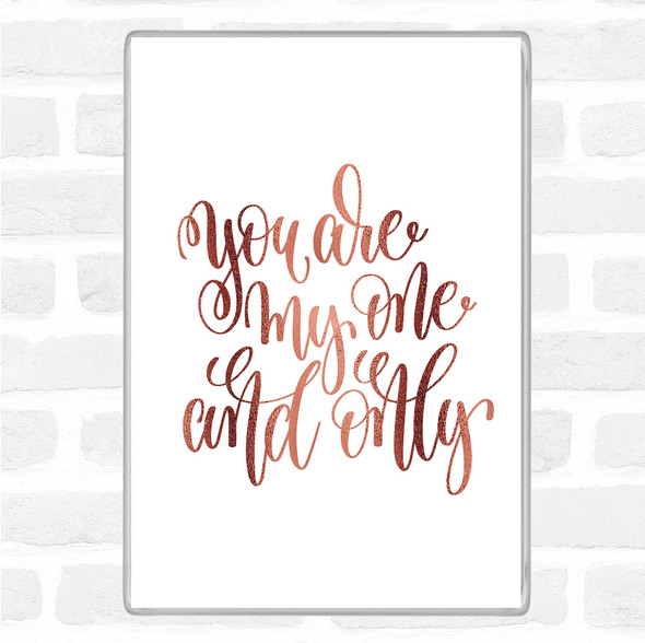 Rose Gold You Are My One & Only Quote Jumbo Fridge Magnet