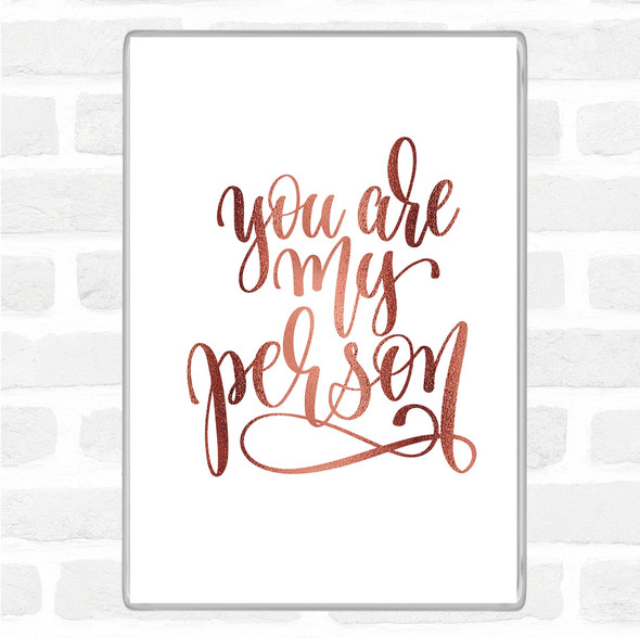 Rose Gold You Are My Person Quote Jumbo Fridge Magnet