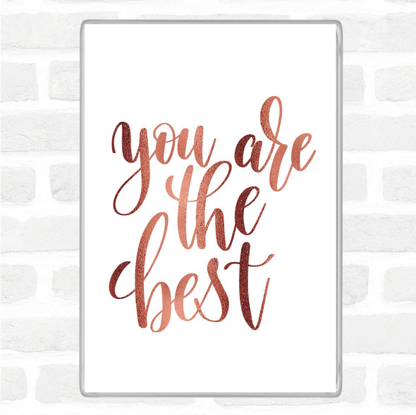 Rose Gold You Are The Best Quote Jumbo Fridge Magnet