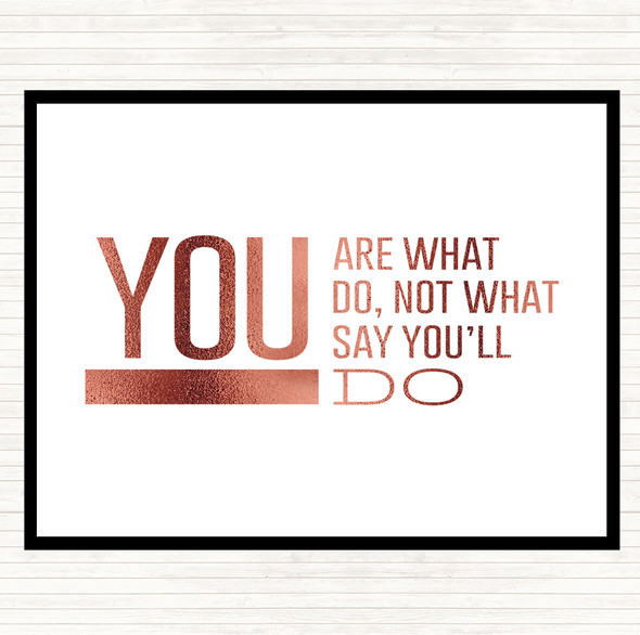 Rose Gold You Are What You Do Quote Dinner Table Placemat