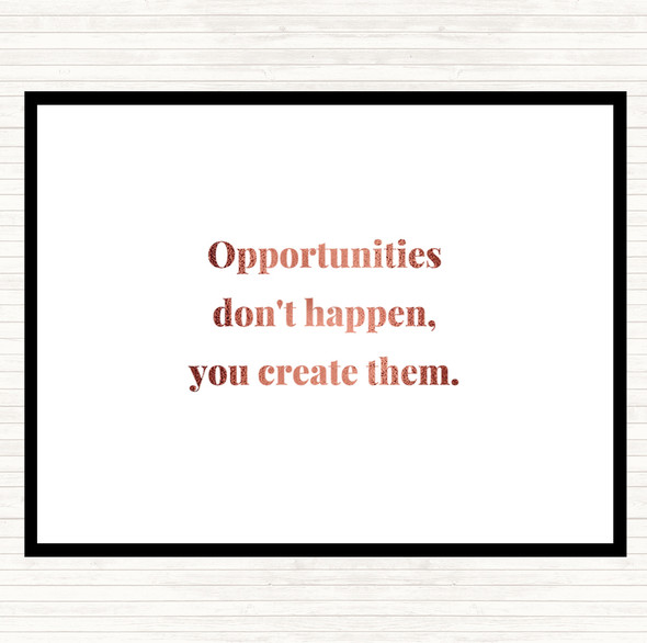 Rose Gold You Create Opportunities Quote Mouse Mat Pad