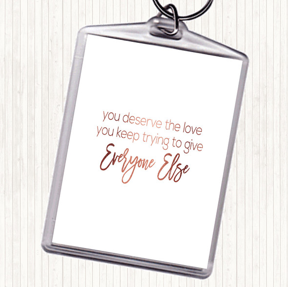 Rose Gold You Deserve The Love Quote Bag Tag Keychain Keyring