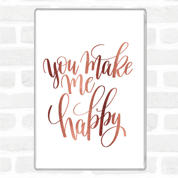 Rose Gold You Make Me Happy Quote Jumbo Fridge Magnet