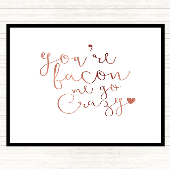 Rose Gold You're Bacon Me Go Crazy Quote Dinner Table Placemat