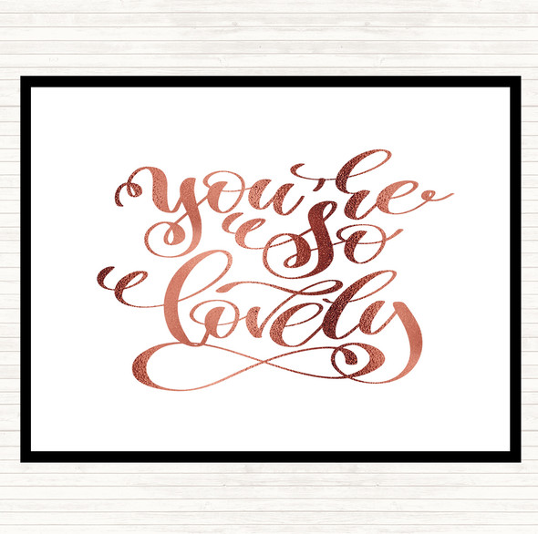 Rose Gold You're So Lovely Quote Dinner Table Placemat