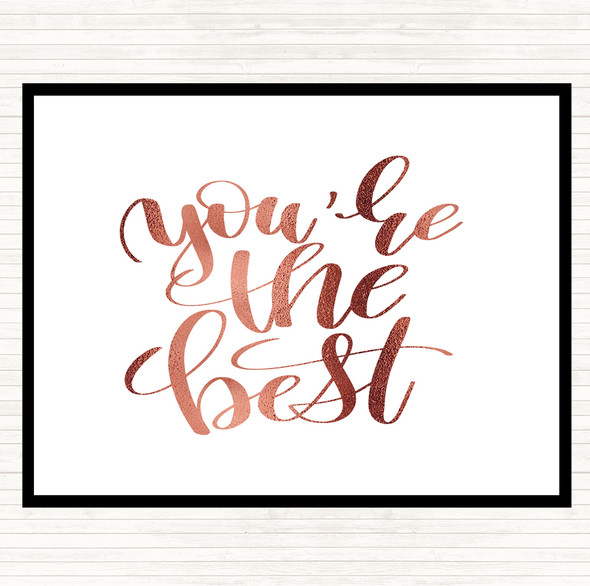 Rose Gold You're The Best Quote Dinner Table Placemat