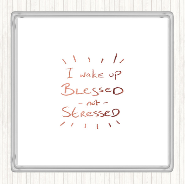 Rose Gold Blessed Not Stressed Quote Drinks Mat Coaster
