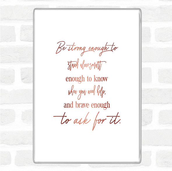 Rose Gold Brave Enough To Ask Quote Jumbo Fridge Magnet