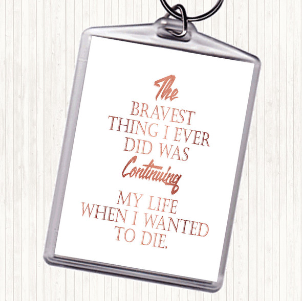 Rose Gold Bravest Thing I Ever Quote Bag Tag Keychain Keyring