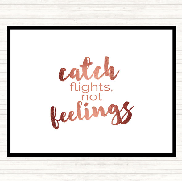 Rose Gold Catch Flights Not Feelings Quote Dinner Table Placemat